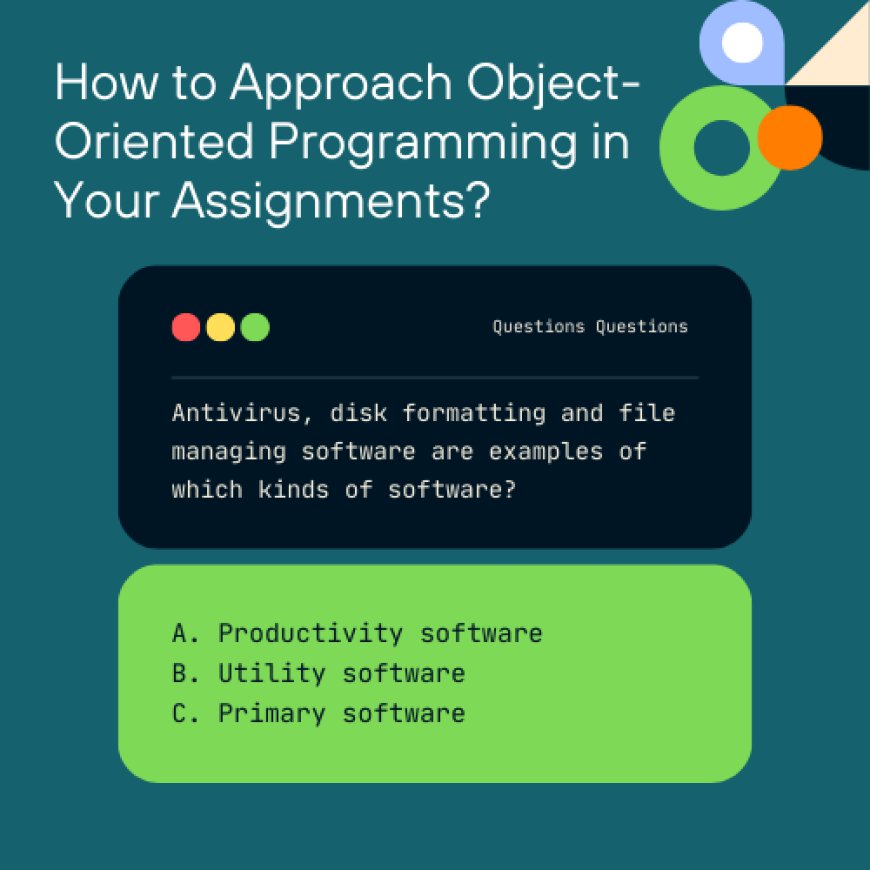 How to Approach Object-Oriented Programming in Your Assignments?