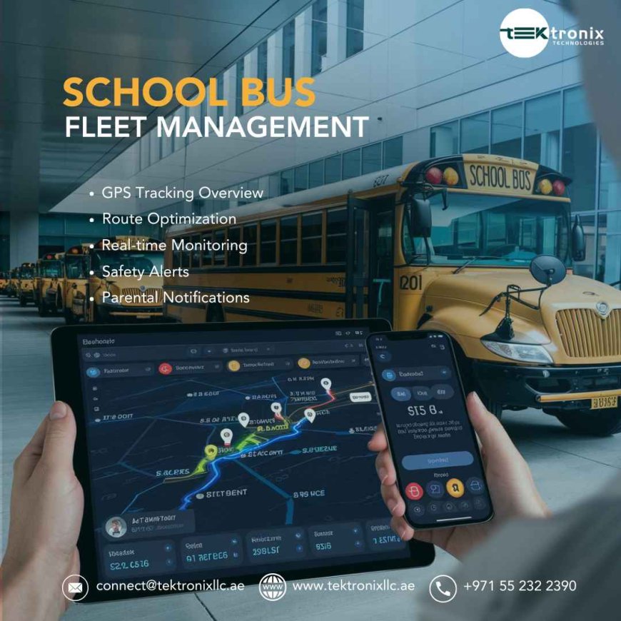 Embracing Technology for Smarter School Bus Fleet Management in UAE