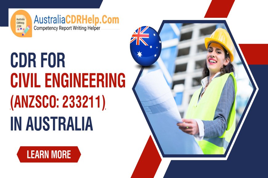 How to Write a CDR for Civil Engineering in Australia? Get Help @ AustraliaCDRHelp.Com