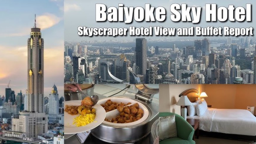 Exploring the Heights: Baiyoke Sky Hotel in Bangkok