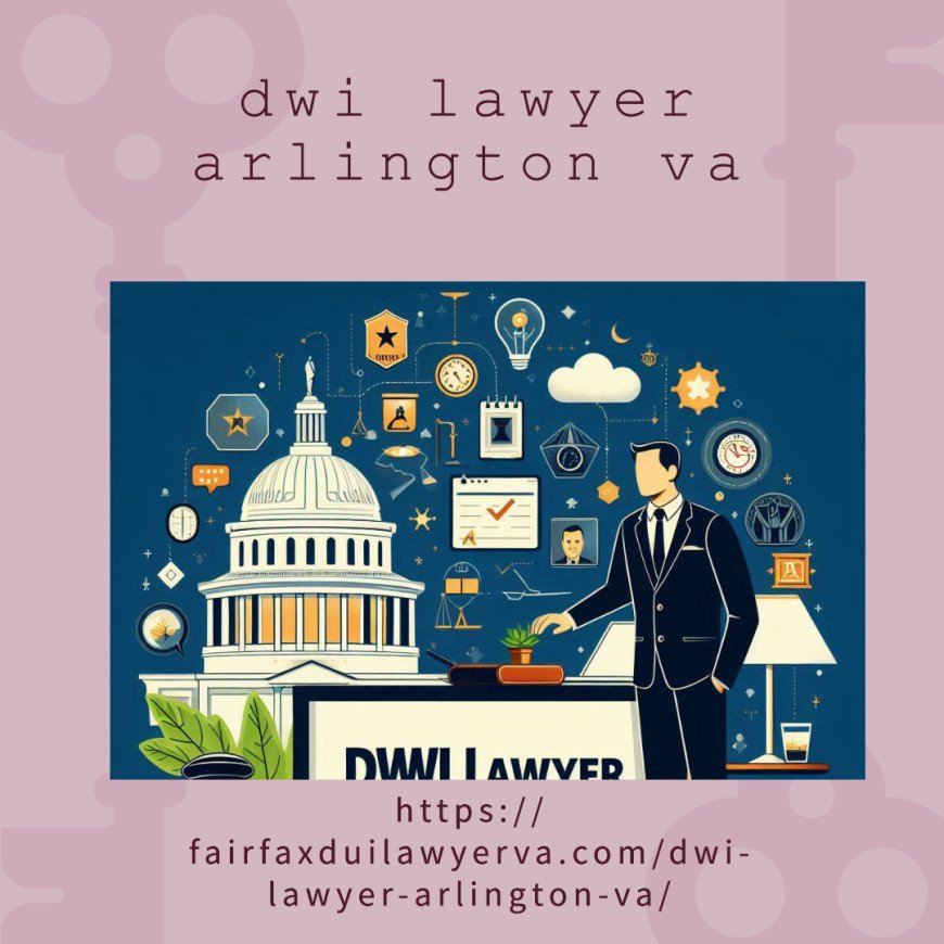 Common Defenses Used by DWI Lawyers in Arlington, VA