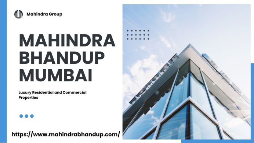 Mahindra Bhandup Mumbai : Best Investments For You