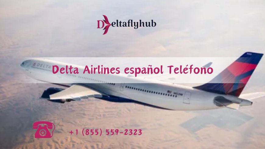 ¿Cómo hablar con Delta en español?