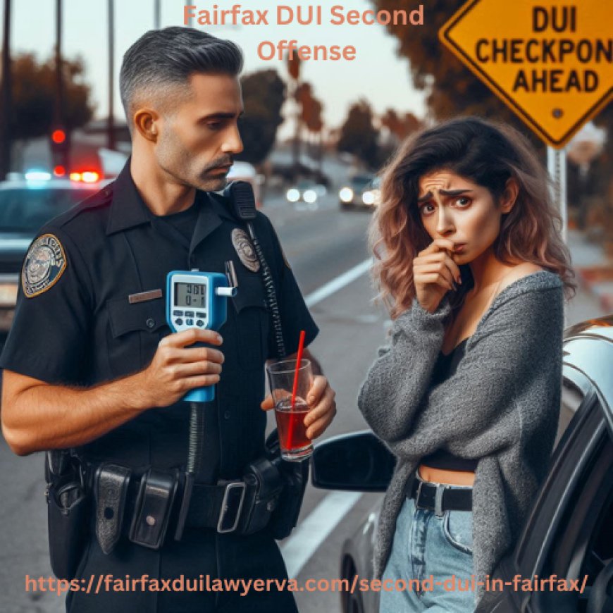 Fairfax DUI Laws: What a Second Offense Means for Drivers