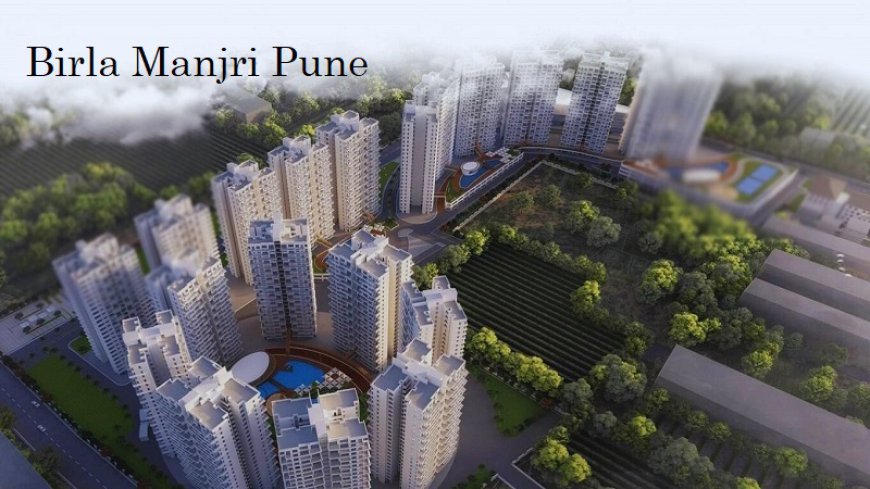 Birla Manjri Pune: Upcoming 2 & 3 BHK Luxury Flats