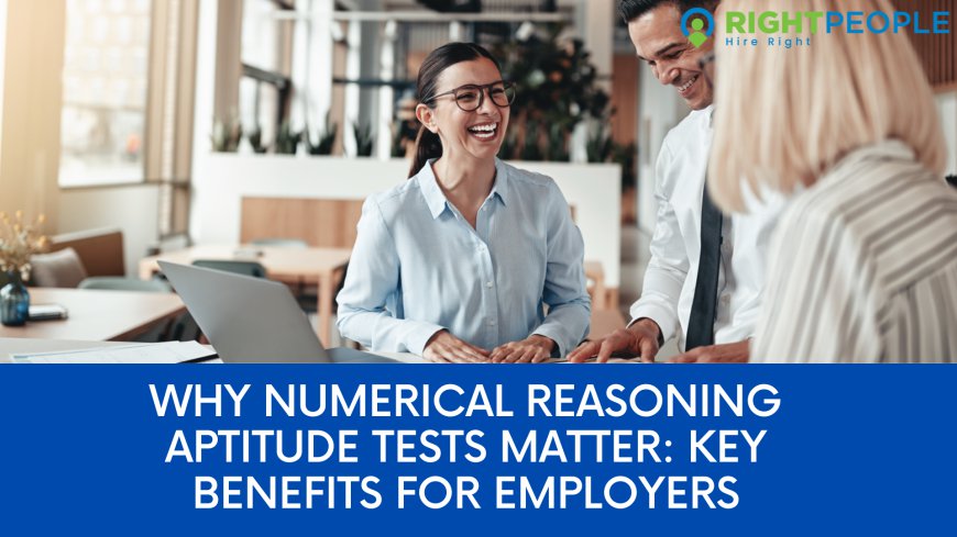 Why Numerical Reasoning Aptitude Tests Matter: Key Benefits for Employers