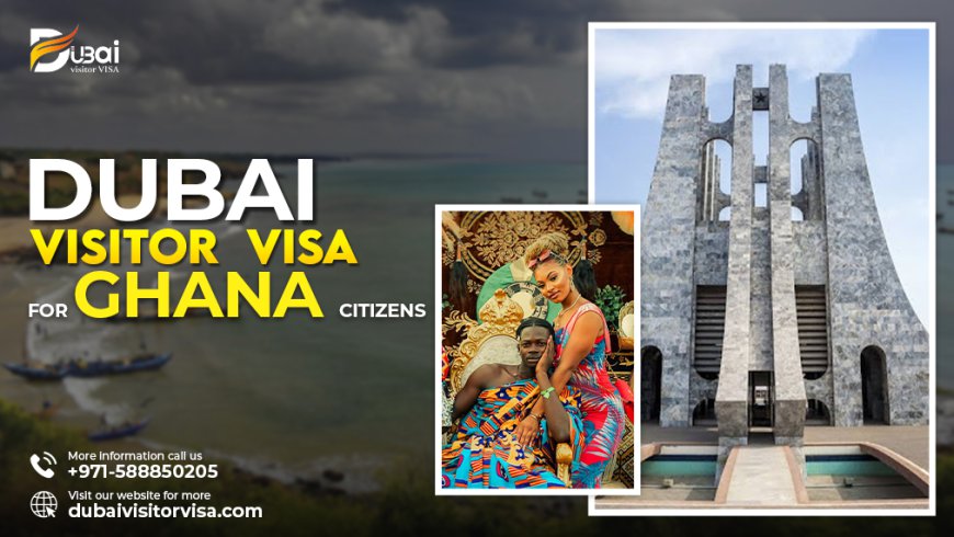 Apply for a Dubai visitor visa for Ghana Citizens