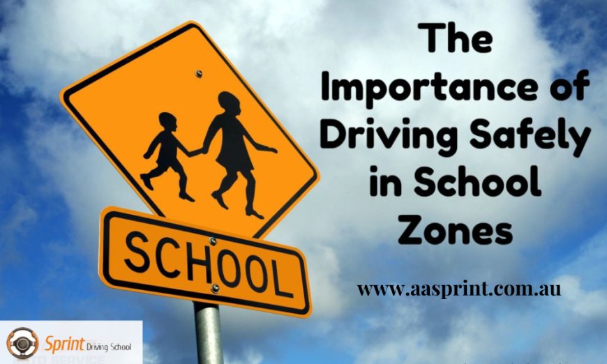 Essential Tips for Safe Driving Near School Zones