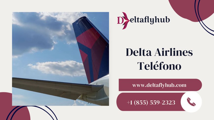 ¿Cómo llamar a Delta Airlines Teléfono?