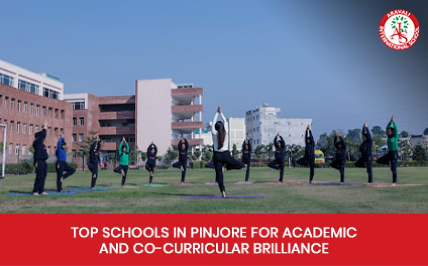 Top Schools in Pinjore for Academic and Co-Curricular Brilliance