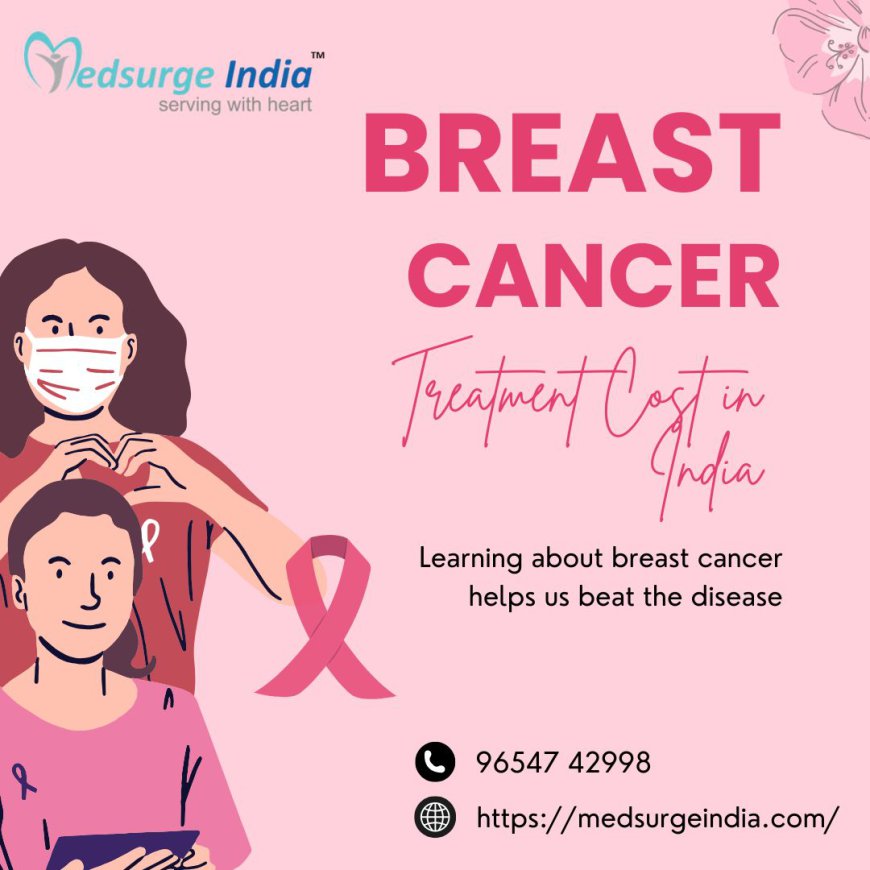 Comprehensive Guide to Breast Cancer Treatment in India