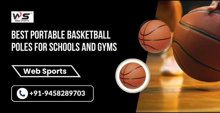 Best Portable Basketball Poles for Schools and Gyms