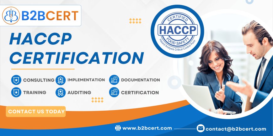 HACCP Certification in Dubai: Ensuring Food Safety and Quality Standards