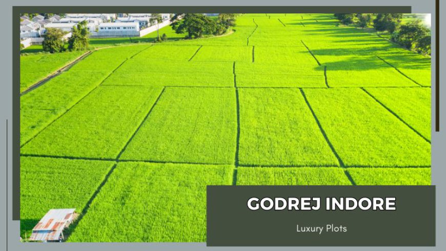 Godrej Indore | Buy Luxurious Land for Your Home