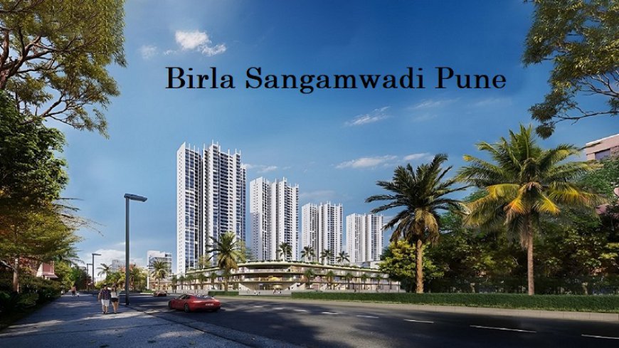 Birla Sangamwadi Pune: New-Launch Residential Apartments