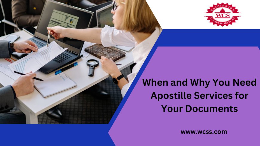 When and Why You Need Apostille Services for Your Documents