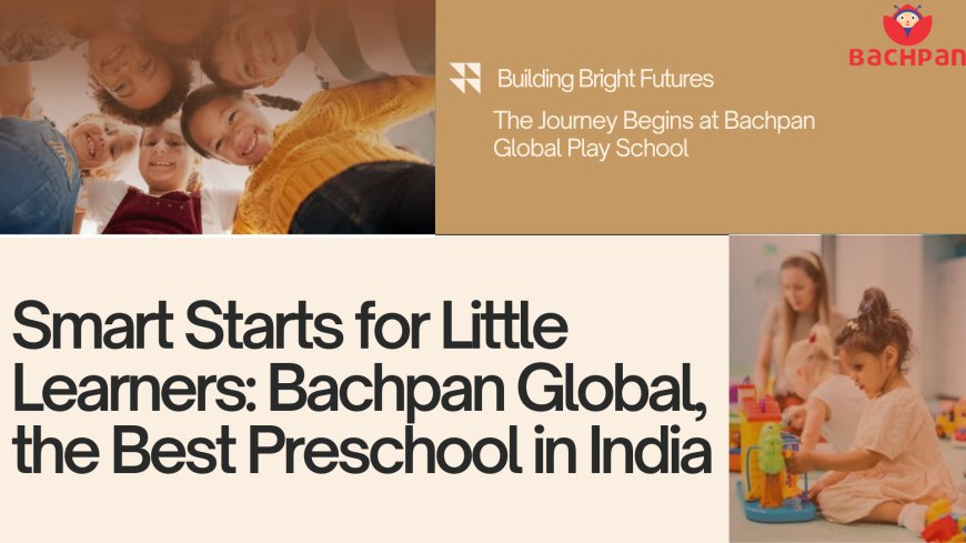 Building a Bright Future with Bachpan Global