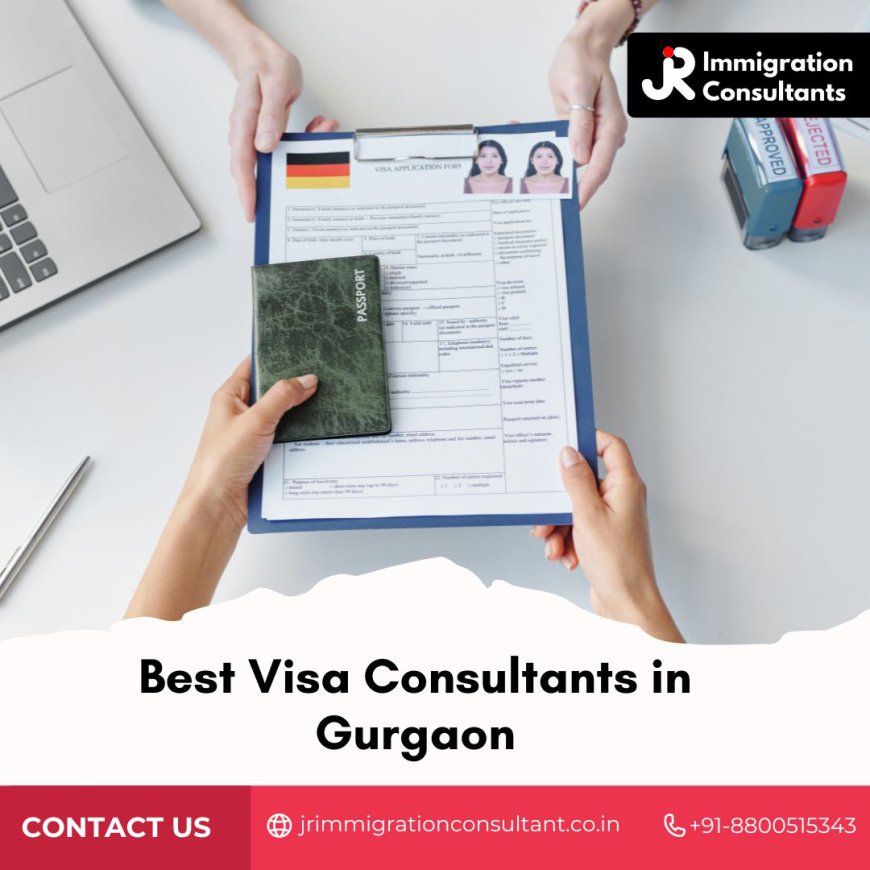 Your Guide to the Best Visa Consultants in Gurgaon with JR Immigration Consultant