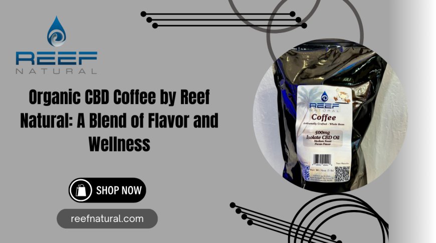 Organic CBD Coffee by Reef Natural | Premium CBD Coffee Online