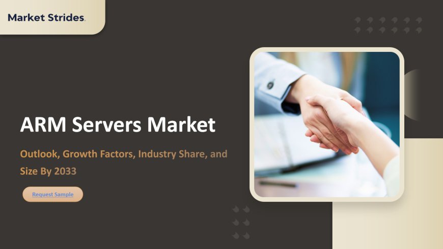 Arm Servers Market Growth and Opportunities, 2025-2033