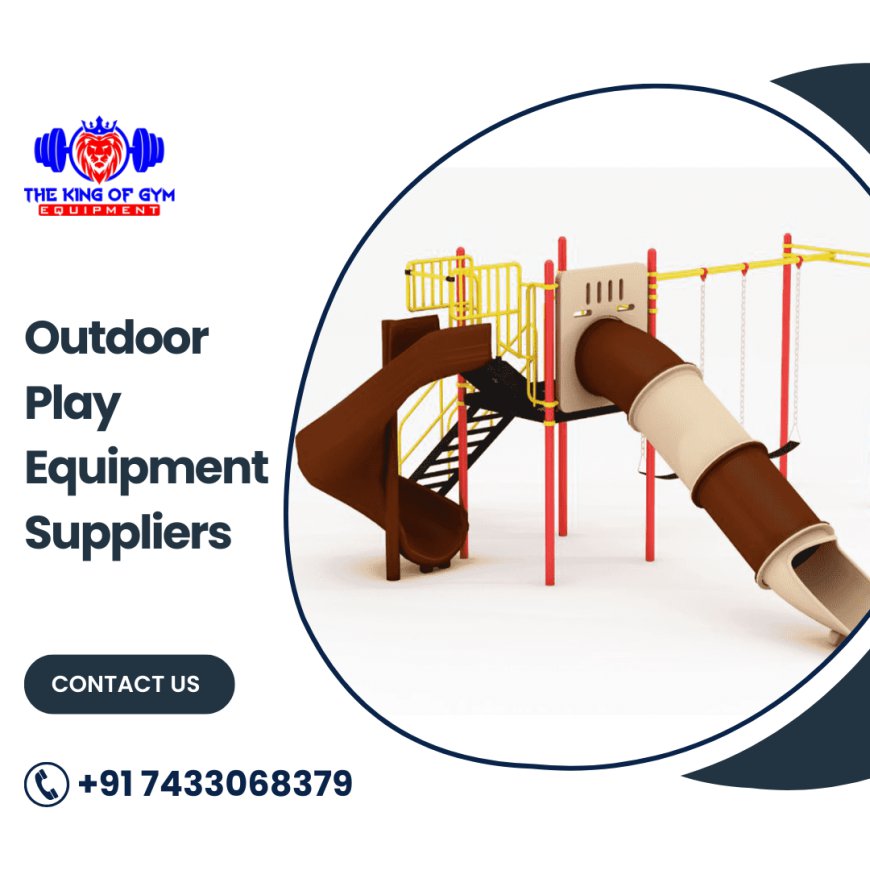 Best Outdoor Play Equipment Manufacturer - The King of Gym Equipment