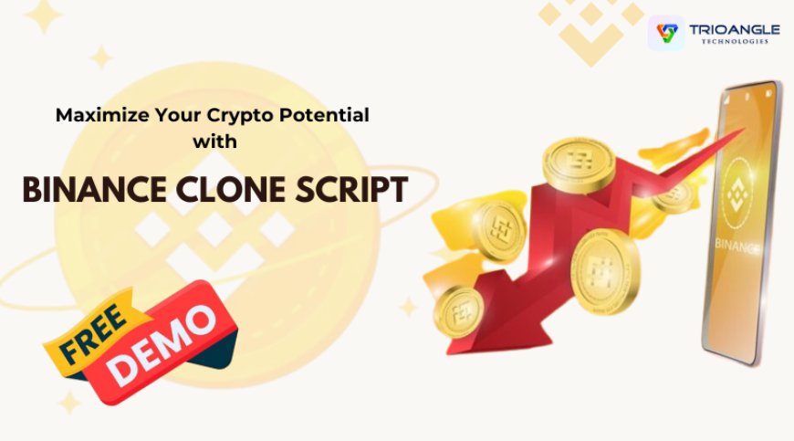 Maximize Your Crypto Potential with a Binance Clone Script