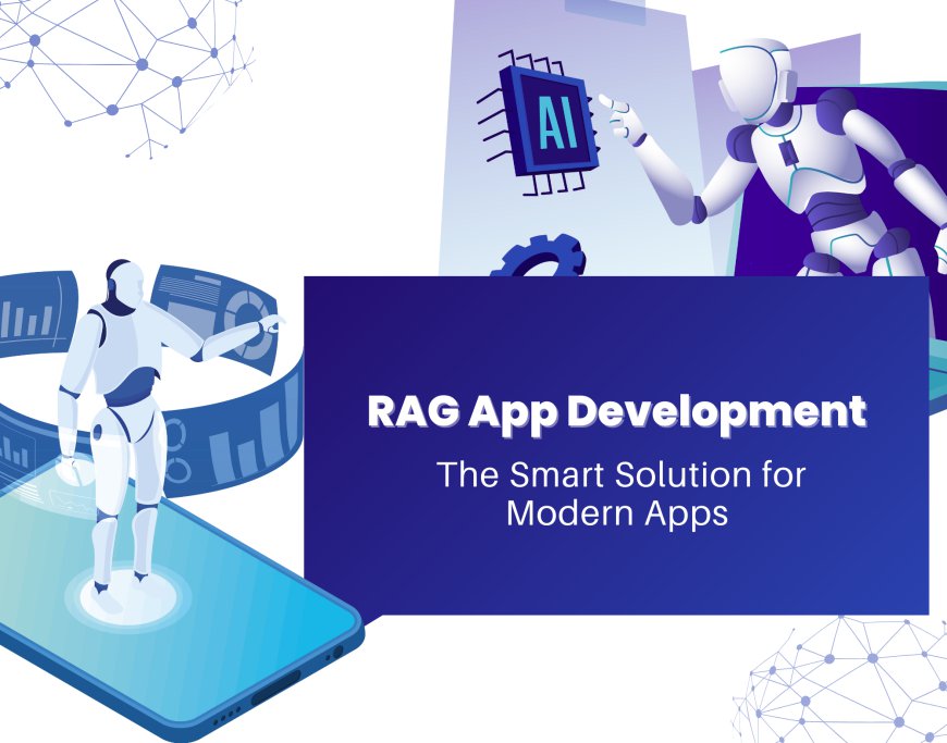 RAG App Development: The Future of Smart Applications