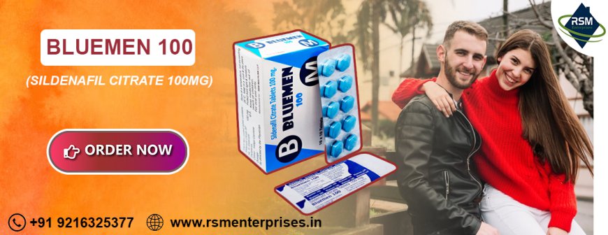 Instant Medication to Fix Erection Issues in Males With Bluemen 100mg