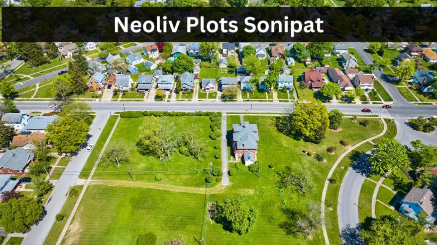 Neoliv Plots Sonipat: Best Residential Property