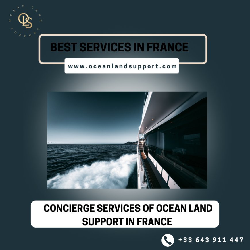 Concierge Services of Ocean Land Support in France 