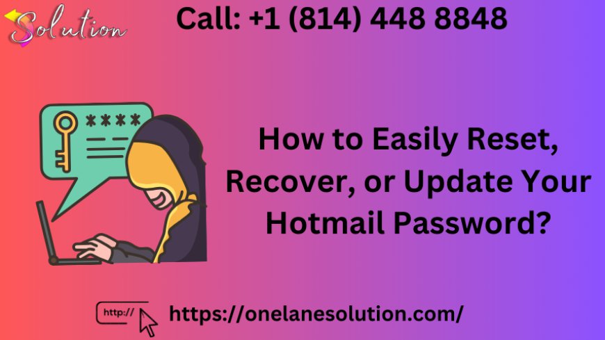 Recover or Update Your Hotmail Password: A Comprehensive Guide