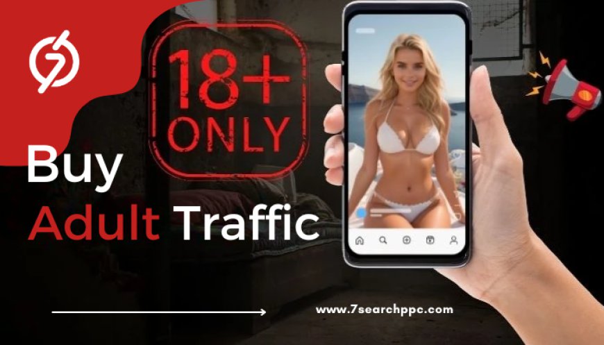 How to Buy Adult Traffic For Advertiser in 2025