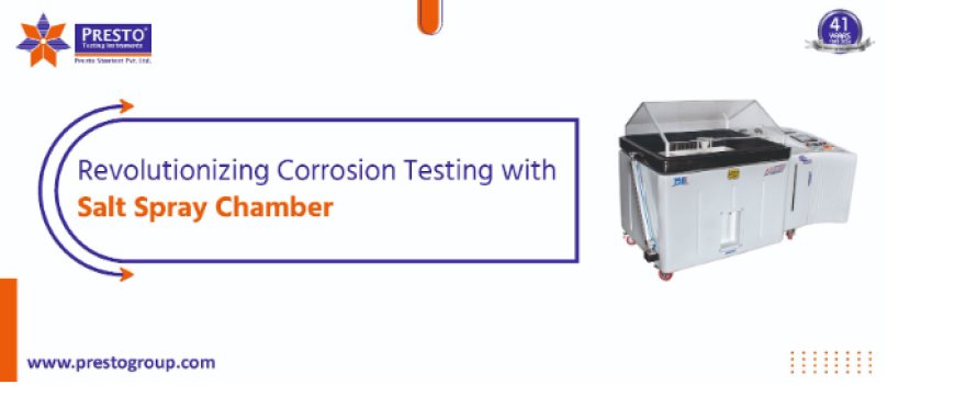 Revolutionizing Corrosion Testing with Salt Spray Chamber