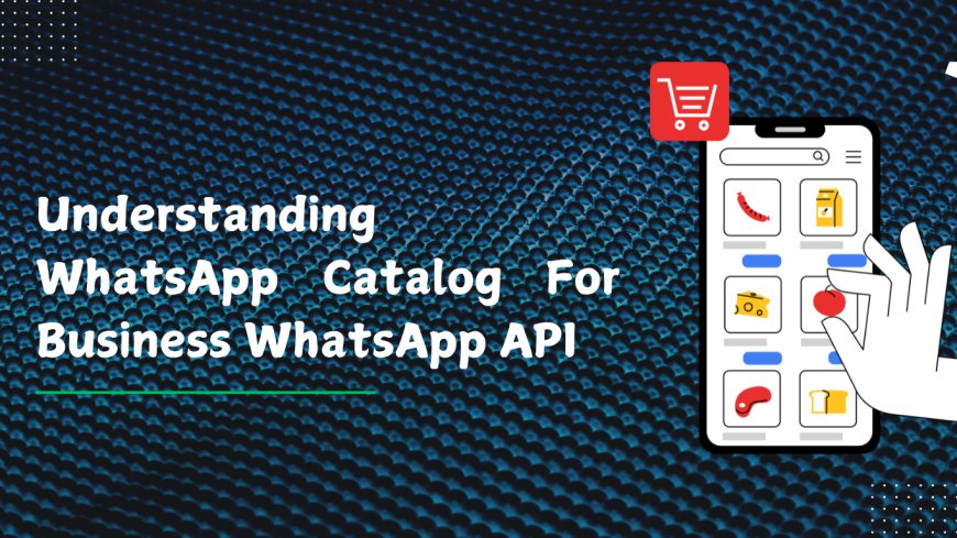 Transforming Sales with WhatsApp Business Catalog