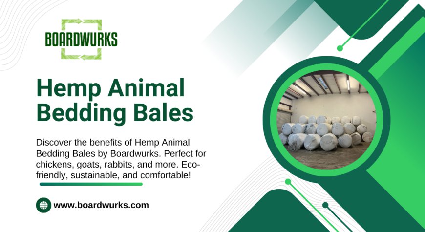 Hemp Animal Bedding Bales: The Best Choice for Your Pets Comfort and Sustainability