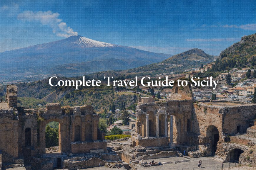 Complete Travel Guide to Sicily