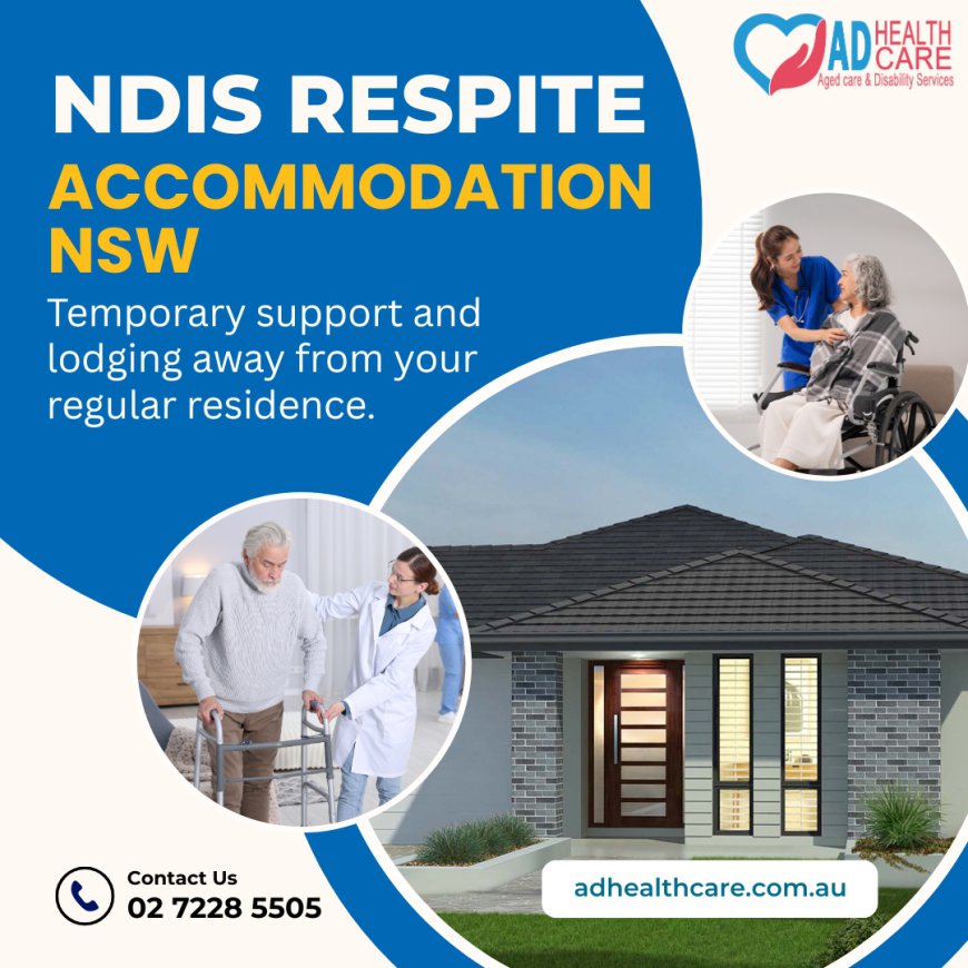 How NDIS Respite Accommodation Helps Carers Take a Healthy Break