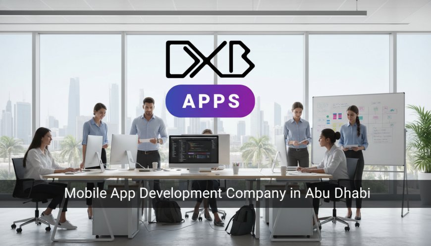 Top 10 Mobile App Development Company in Abu Dhabi