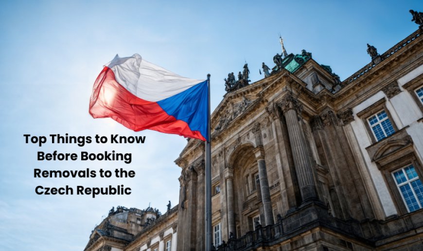 Top Things to Know Before Booking Removals to the Czech Republic
