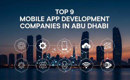 Top 9 Mobile App Development Companies in Abu Dhabi, UAE