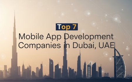 Top 7 Mobile App Development Companies in Dubai, UAE