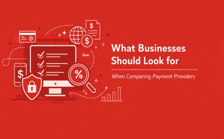 What Businesses Should Look for When Comparing Payment Providers