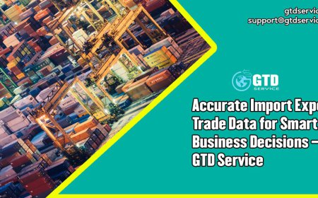 Accurate Import Export Trade Data for Smart Business Decisions – GTD Service