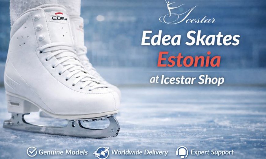 Edea Skates Estonia – Premium Figure Skating Boots at Icestar Shop
