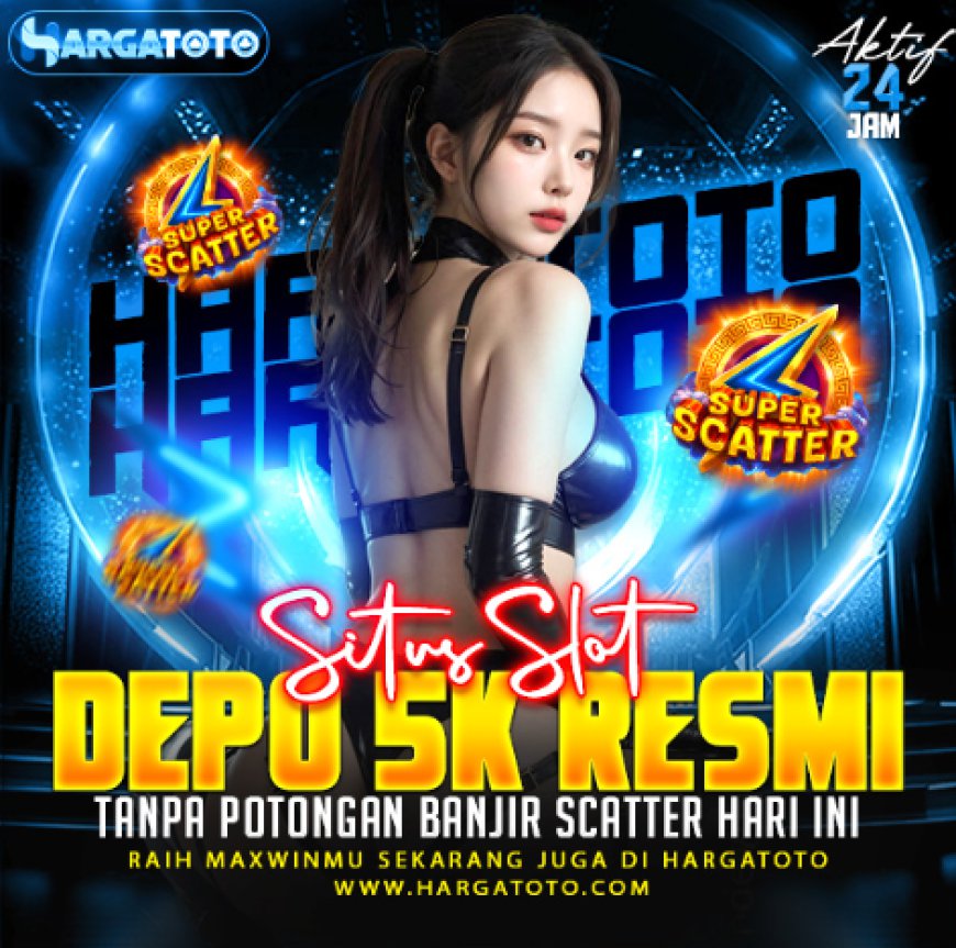 HARGATOTO Best 5K Deposit Casino Site Without Fees