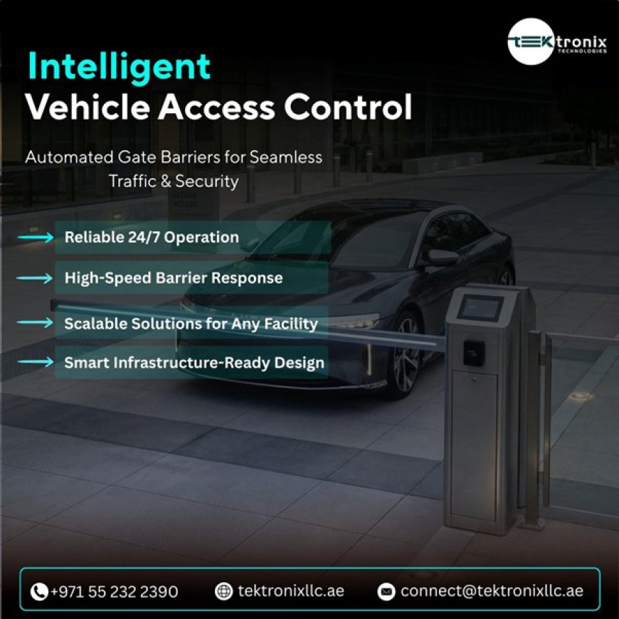 Smart Gate Barrier Systems Driving Efficient Traffic Control in the UAE
