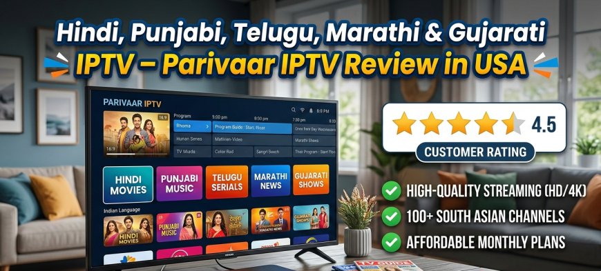 Hindi, Punjabi, Telugu, Marathi & Gujarati IPTV – Parivaar IPTV Review in USA