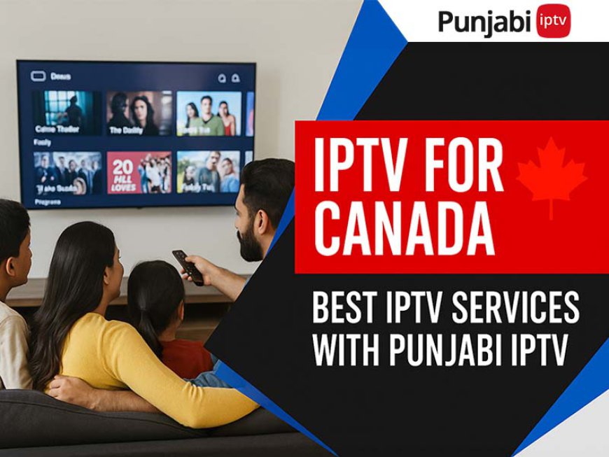IPTV Box and IPTV Subscription by Punjabi IPTV Canada