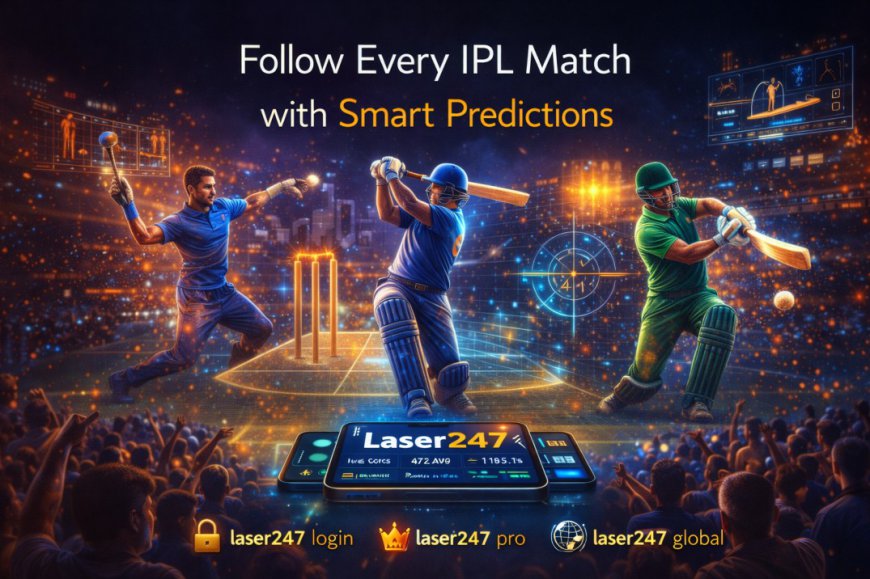 Laser247 IPL Action: Follow Every Match with Smart Predictions