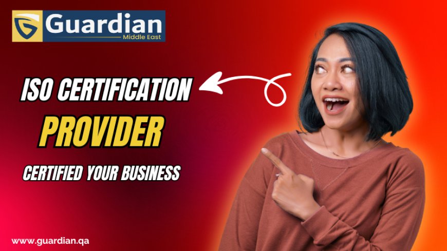 How to Choose the Right ISO Certification Agency for Your Business